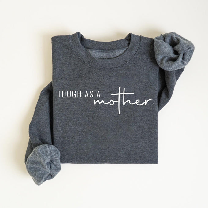 Tough As A Mother Sweatshirt, Cute Mama Sweatshirt, Mothers Day Gift, Mama Crewneck, Grandma Sweatshirt, Nana Sweatshirt, Mom Life Shirt
